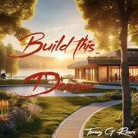 Build this Dream by Tommy G. Rivers