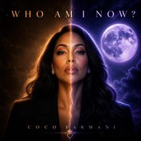 WHO AM I NOW? by COCO FARMANI
