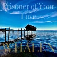 Prisoner of Your Love by WHALEN