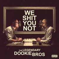 We Shit You Not by Dookie Bros