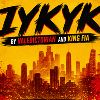 IYKYK (If You Know You Know) by Valedictorian and King FIA