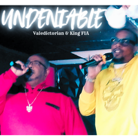 Undeniable  by Valedictorian and King FIA