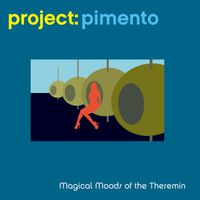 Magical Moods of the Theremin by Project: Pimento