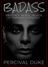 BADASS - Prodigy. Rebel. Black. An Unapologetic Autobiography.