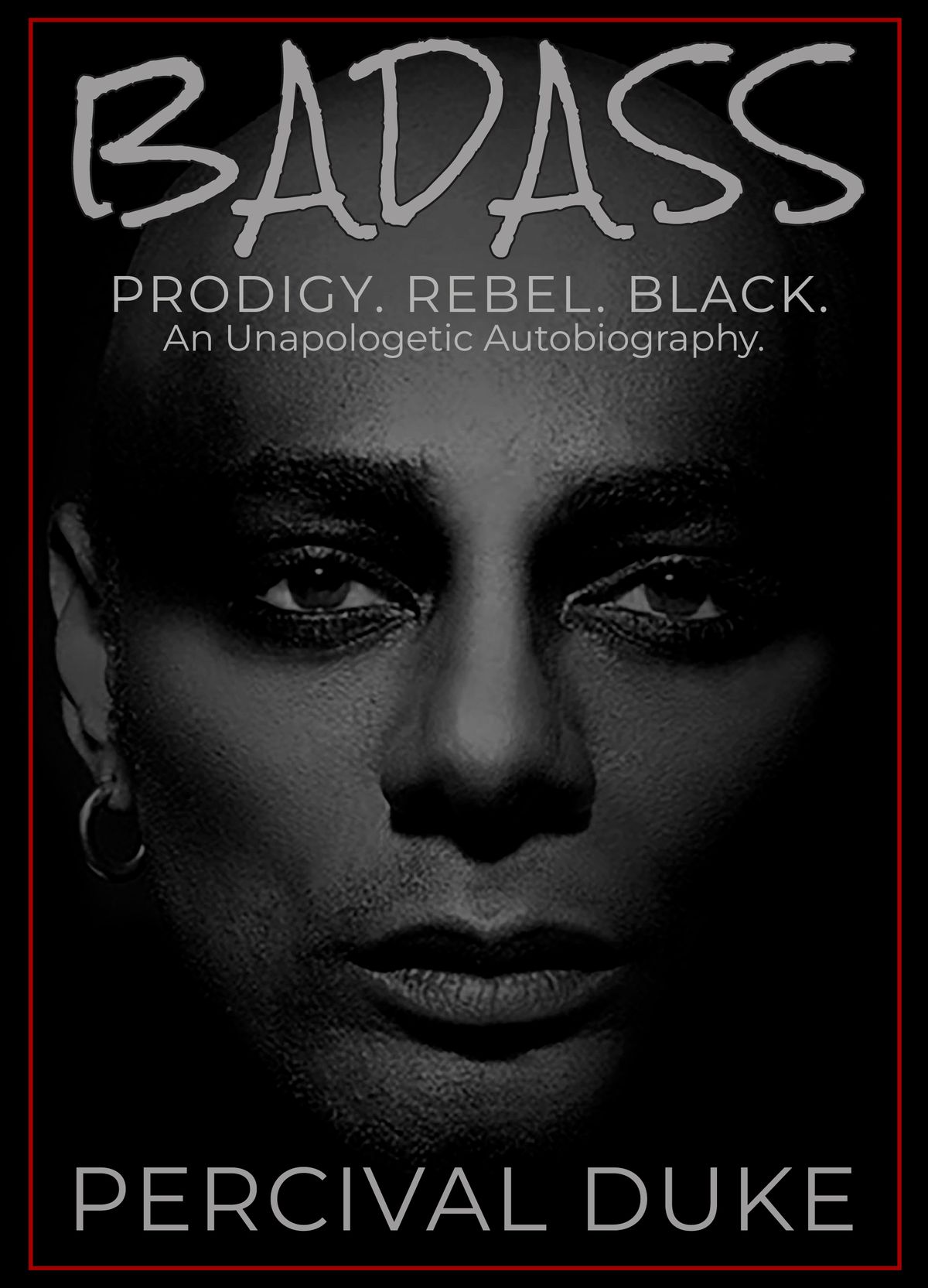 BADASS - Prodigy. Rebel. Black. An Unapologetic Autobiography.