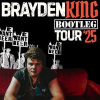 Brayden King "Bootleg Tour" with East Side of 2nd