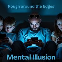 Rough Around the Edges by Mental Illusion