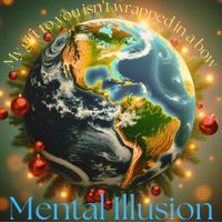 My gift to you isn't wrapped in a bow by Mental Illusion