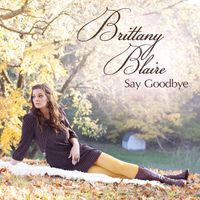 Say Goodbye by Brittany Blaire