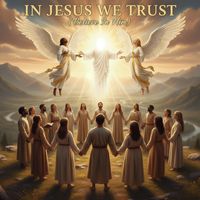 In Jesus We Trust (Believe in Him) by Musical Christian Love