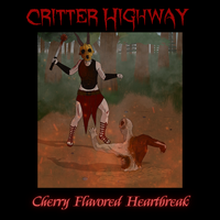 Cherry Flavored Heartbreak by Critter Highway