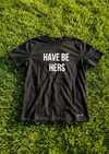 Have Be Hers Tee