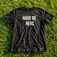Have Be Hers Tee