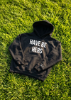 Have Be Hers Hoodie