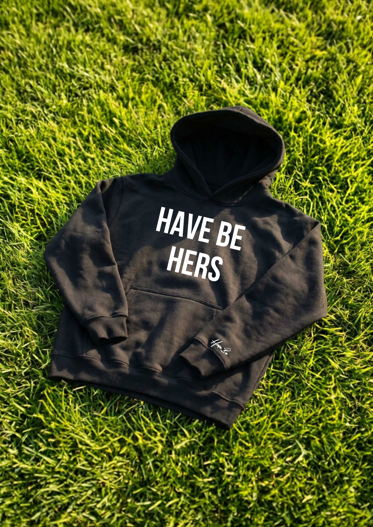 Have Be Hers Hoodie