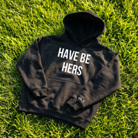 Have Be Hers Hoodie