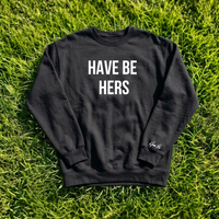 Have Be Hers Crewneck Sweatshirt 