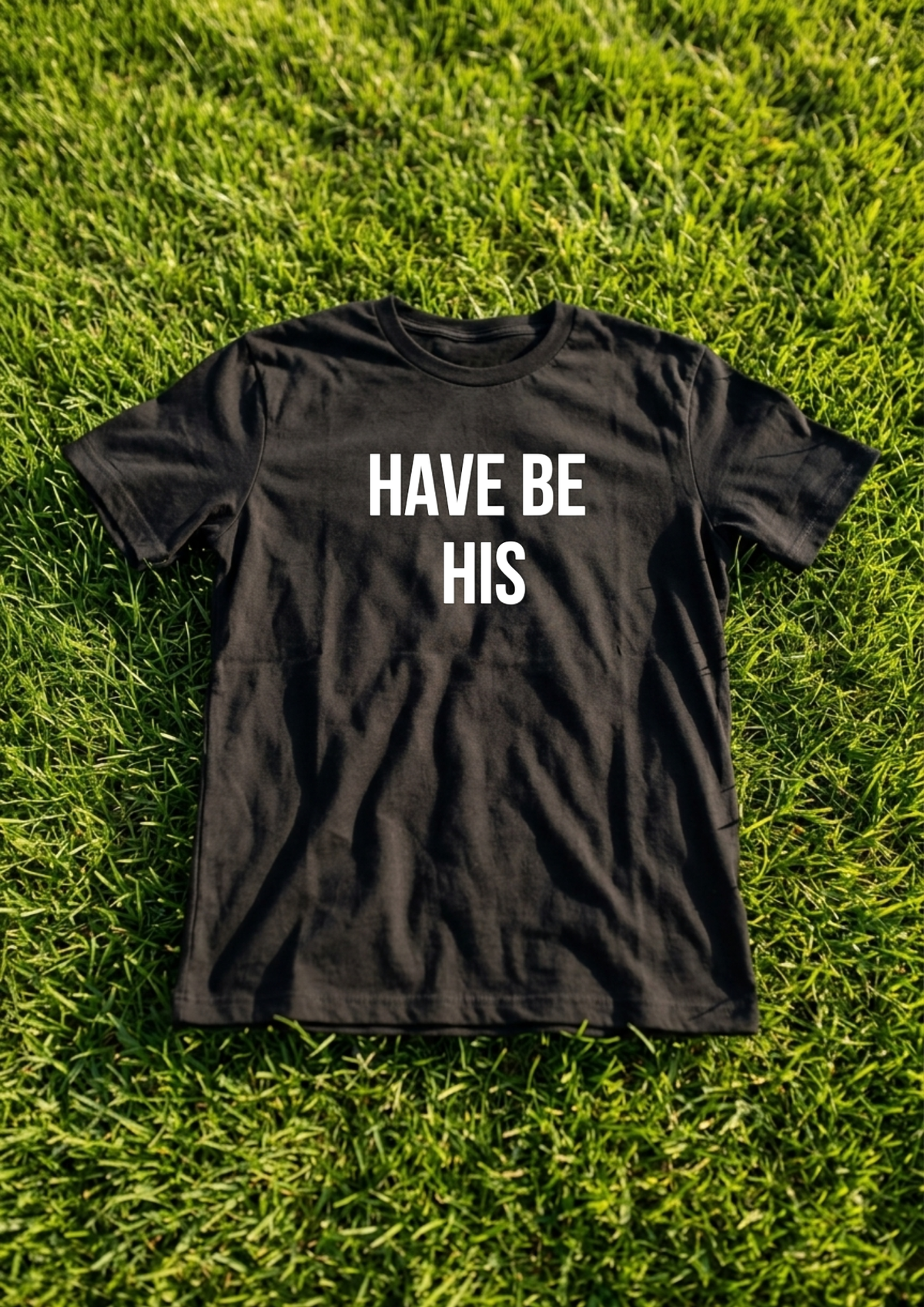 Have Be His Tee