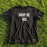 Have Be His Tee
