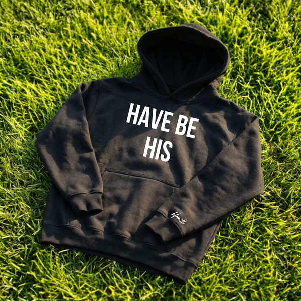 Have Be His Hoodie