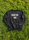 Have Be His Crewneck Sweatshirt