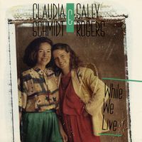 While We Live by Claudia Schmidt and Sally Rogers