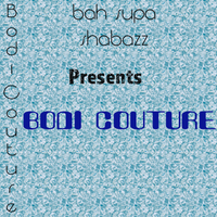 Bodi Couture by Bah Supa Shabazz
