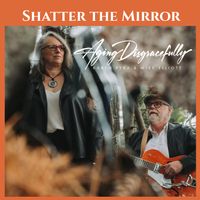 Shatter the Mirror Album Compact Disc by Aging Disgracefully