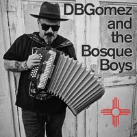 DBGomez and the Bosque Boys