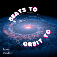 beats to orbit to by foxxy mulderr