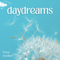 daydreams by foxxy mulderr