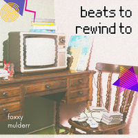 beats to rewind to by foxxy mulderr