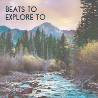 beats to explore to by foxxy mulderr