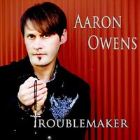 Troublemaker by Aaron Owens