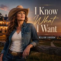 I Know What I Want by William Langdon