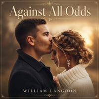 Against All Odds by William Langdon