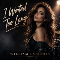Waited Too Long by William Langdon