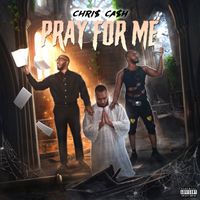 Pray For Me by CHRI$ CA$H