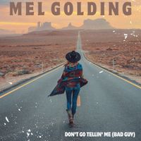 Don't Go Tellin' Me (Bad Guy) by Mel GOLDING