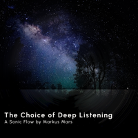 Sonic Flow: The Choice of Deep Listening by Markus Mars