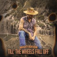 TILL' THE WHEELS FALL OFF