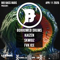 Bio Bass Buds: Borrowed Drums, Kaizen, Skwidz, FVK ICE
