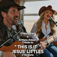 This Is It Jesus' Littles (Tribute to Brittany Aldean) by Chance Alan 