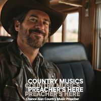 Country Musics Preacher's Here by Chance Alan