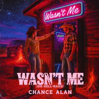 Wasn’t Me (Oh Hell-Nahs) by Chance Alan