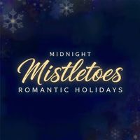 Midnight Mistletoes Romantic Holidays by Chance Alan