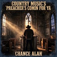 Country Musics Preacher's Comin' For Ya by Chance Alan
