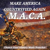 Make America Countryfied Again by Chance Alan