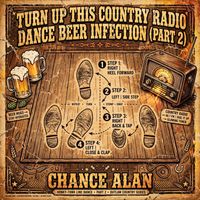 Turn Up This Country Radio Dance Beer Infection (Part 2) by Chance Alan