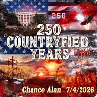 250 Countryfied Years by Chance Alan